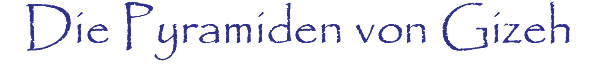 Die Pyramiden von Gizeh